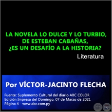 LA NOVELA LO DULCE Y LO TURBIO, DE ESTEBAN CABAÑAS, ¿ES UN DESAFÍO A LA HISTORIA? - Por VÍCTOR-JACINTO FLECHA - Domingo, 07 de Marzo de 2021